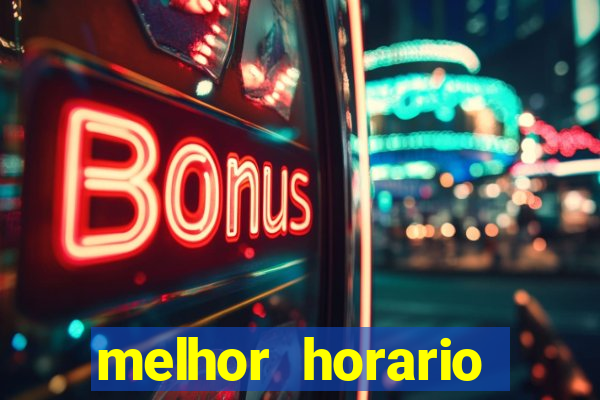 melhor horario jogar fortune tiger